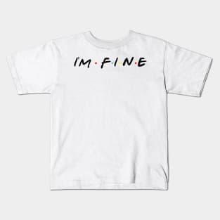 I'm Fine Kids T-Shirt